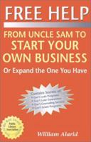 Free Help from Uncle Sam to Start Your Own Business (Or Expand the One You Have) 0940673754 Book Cover