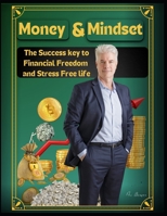 Money and Mindset: The Key to Financial Freedom and a Stress-Free Life B0F2646V5D Book Cover