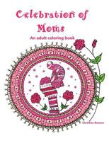 Celebration of Moms: An Adult Coloring Book 1546576894 Book Cover