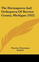 The Dermaptera And Orthoptera Of Berrien County, Michigan 1166932141 Book Cover