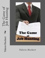 The Game of Job Hunting 1475265301 Book Cover