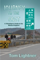 Journey to The East: A Hitchhiker's Guide to the Middle Kingdom 1387860518 Book Cover