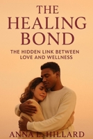 The Healing Bond: The Hidden Link Between Love and Wellness B0FKMZBNXT Book Cover