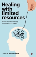 Healing with Limited Resources: Practical Psychotherapy for Real-World Contexts B0GY577H52 Book Cover