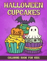 Halloween Cupcakes Coloring Book For Kids: Creepy Kawaii Coloring Book For Children and Teenagers B0BBQ15NWH Book Cover
