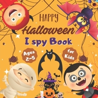 I Spy Halloween Book for Kids Ages 2-5: Guessing Game Fun Workbook Spooky Scary Things, Cute Stuff, activity Game For Little ... gift present for halloween | Color interior B08JVZWNCK Book Cover