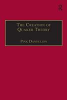 The Creation of Quaker Theory: New Perspectives 0754631583 Book Cover