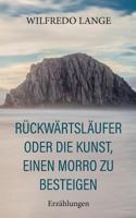 Rückwärtsläufer oder Die Kunst, einen Morro zu besteigen: Erzählungen 3746089824 Book Cover