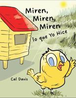 Miren, Miren, Miren lo que Yo Hicen (Spanish Edition) 1962318036 Book Cover