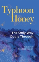 Typhoon Honey: The Only Way Out Is Through 1957354062 Book Cover