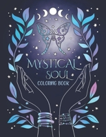 Mystical Soul Coloring Book: 40 Celestial and Magical Illustrations for Adults and Teens. Beautiful zen patterns for relaxation, stress relief and mindfulness B0CP8GKMJ9 Book Cover