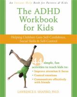 The ADHD Workbook for Kids: Helping Children Gain Self-Confidence, Social Skills, and Self-Control 1572247665 Book Cover