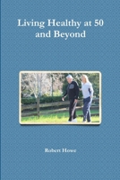 Living Healthy at 50 and Beyond 1300627158 Book Cover