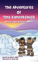 The Adventures of Tina Kaneekchuk and Her Twin Brother, Tommy 1498492908 Book Cover