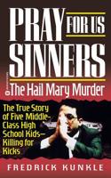 Pray for Us Sinners: The Hail Mary Murder 0446602892 Book Cover