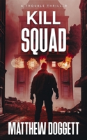 Kill Squad: A Trouble Thriller 1735841374 Book Cover