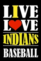 Live Love INDIANS Baseball: This Journal is for INDIANS fans gift and it WILL Help you to organize your life and to work on your goals for girls womens kids men: Passeword tracker, Gratitude journal,  166124503X Book Cover