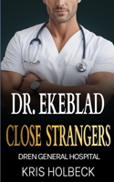 Dr. Ekeblad: Close Strangers: Billionaire Steamy Medical Romance B0C91HLC6P Book Cover