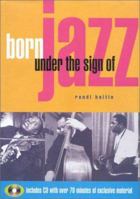 Born Under the Sign of Jazz w/CD 1860741940 Book Cover