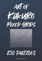 Art of Kakuro Mixed Grids B08L7SCLCN Book Cover