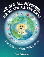 We Are All Different, but We Are All the Same: The Tails of Nellie Goldie Gray 1982277653 Book Cover