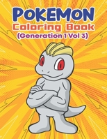 Pokemon Coloring Book (Generation 1 Vol 3): Activity Book For Pokemon Lover. B088B4JDD8 Book Cover