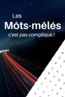 Les môts-mêlés, c'est pas compliqué !: Redécouvrir le monde avec des môts-mêlés ( 1100 mots entremêlés) (French Edition) B0884CJP24 Book Cover