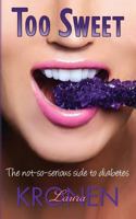 Too Sweet: The not-so-serious side to diabetes 1495452050 Book Cover