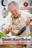 Cookbook 2 My Grandma's to Die for Recipes: Classic Main Dishes: Venture Into the Depths of My Grandma's Amazing Classic Recipes 1530840627 Book Cover