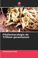 Fitofarmacologia do Trillium govanianum (Portuguese Edition) 6206963268 Book Cover