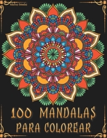 100 Mandalas para Colorear Adultos Grandes B08T4H7M9W Book Cover