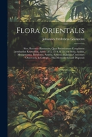 Flora Orientalis: Sive, Recensio Plantarum, Quas Botanicorum Coryphaeus Leonhardus Rauwolffus, Annis 1573, 1574, & 1575 in Syria, Arabia, Mesopotamia, ... Has Methodo Sexuali Disposuit (Latin Edition) 1022712780 Book Cover