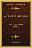 A Vision of Pengwerne and Other Poems 1110002394 Book Cover