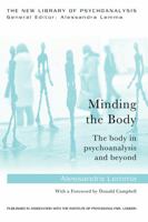 Minding the Body: The Body in Psychoanalysis and Beyond 0415718600 Book Cover