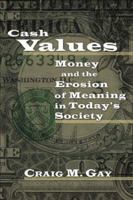 Cash Values: Money and the Erosion of Meaning in Today's Society (New College Lectures) 0802827756 Book Cover