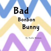 Bad Bonbon Bunny: A Fun Rhyming Picture Book for Children Aged 3-8 1797531395 Book Cover