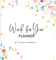 Work for You Planner: Your Passport to Self-Employment 398253660X Book Cover