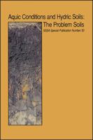 Aquic Conditions and Hydric Soils: The Problem Soils (S S S a Special Publication) 0891188282 Book Cover