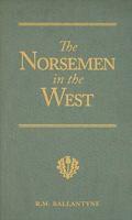 The Norsemen in the West 1515211843 Book Cover