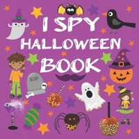 I Spy Halloween Book: Halloween Books For 2.5 Year Old| Fun Activity Picture Book For Kids| Cute Colorful Alphabet A-Z Guessing Game for Little Kids B08HPY34R6 Book Cover
