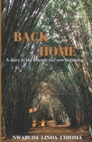BACK HOME: A Diary of Old Wounds and New Beginning B0CLFJ5GGL Book Cover