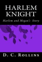 Harlem Knight: Harlem and Megan 1499528817 Book Cover