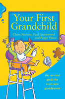Your First Grandchild: Useful, touching and hilarious guide for first-time grandparents 0722536984 Book Cover