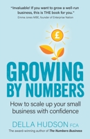 Growing By Numbers: How to scale up your business with confidence 191230032X Book Cover