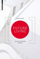 Future Living: Collective Housing in Japan 3038216682 Book Cover