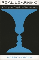 Real Learning: A Bridge to Cognitive Neuroscience 1578860636 Book Cover