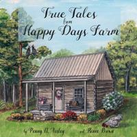 True Tales From Happy Days Farm 0692167315 Book Cover
