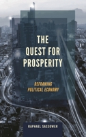 The Quest for Prosperity: Reframing Political Economy 1783489294 Book Cover