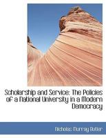 Scholarship and Service: The Policies of a National University in a Modern Democracy 1357516738 Book Cover