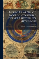 Bidrag Til At Oplyse Nogle Ontologiske Udtryk I Aristoteless Metaphysik (1848) 1149233923 Book Cover